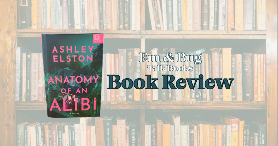 Review: Anatomy of an Alibi – Ashley Elston